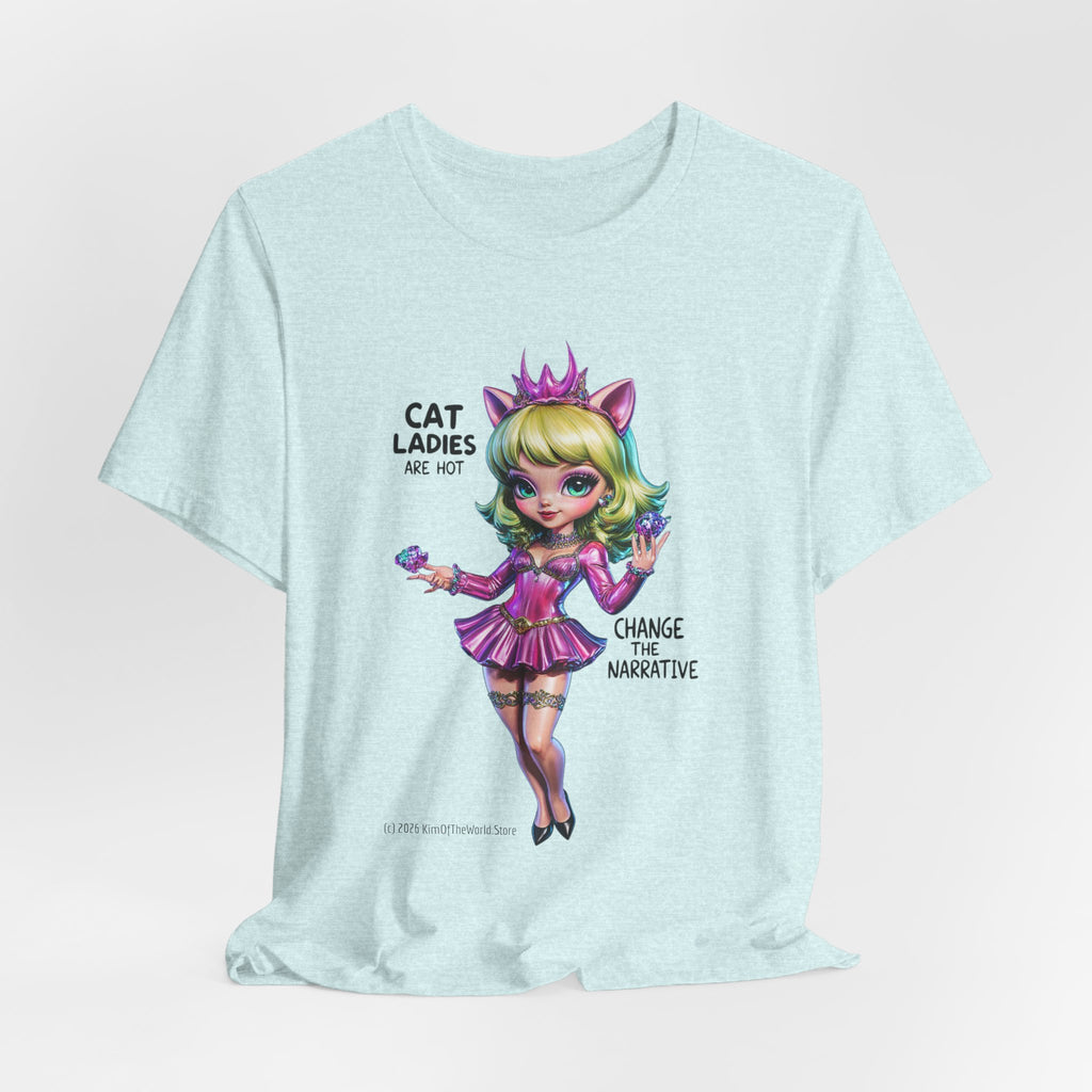 "Cat Ladies Are Hot" — 'Change The Narrative' Cute Kawaii Catgirl T-Shirt