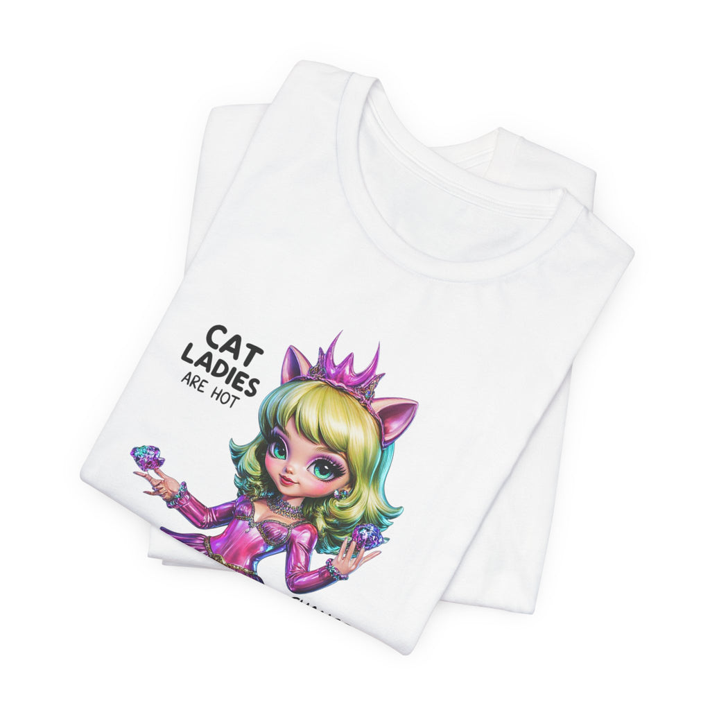 "Cat Ladies Are Hot" — 'Change The Narrative' Cute Kawaii Catgirl T-Shirt
