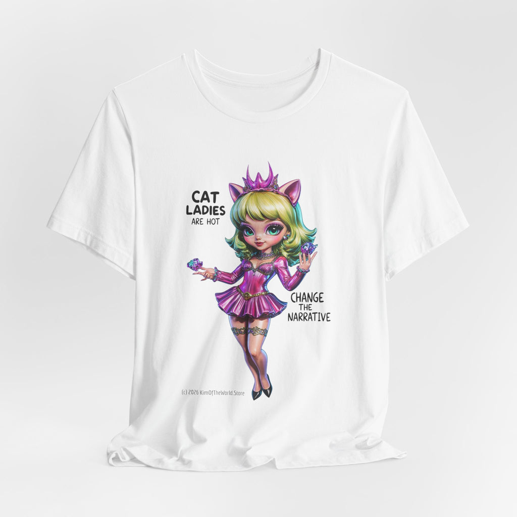 "Cat Ladies Are Hot" — 'Change The Narrative' Cute Kawaii Catgirl T-Shirt