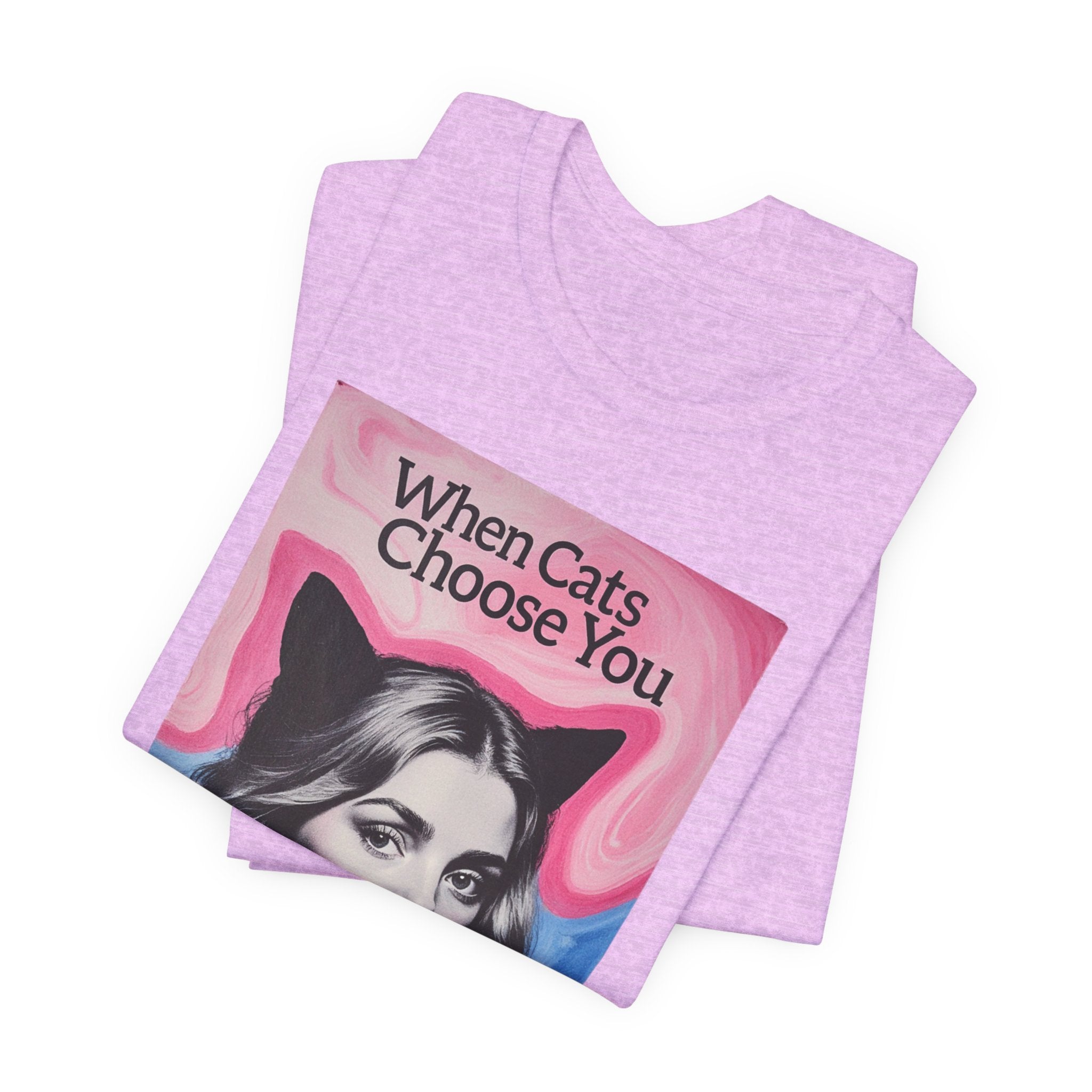 "When Cats Choose You" Tee —   Cute Catgirl T-Shirt