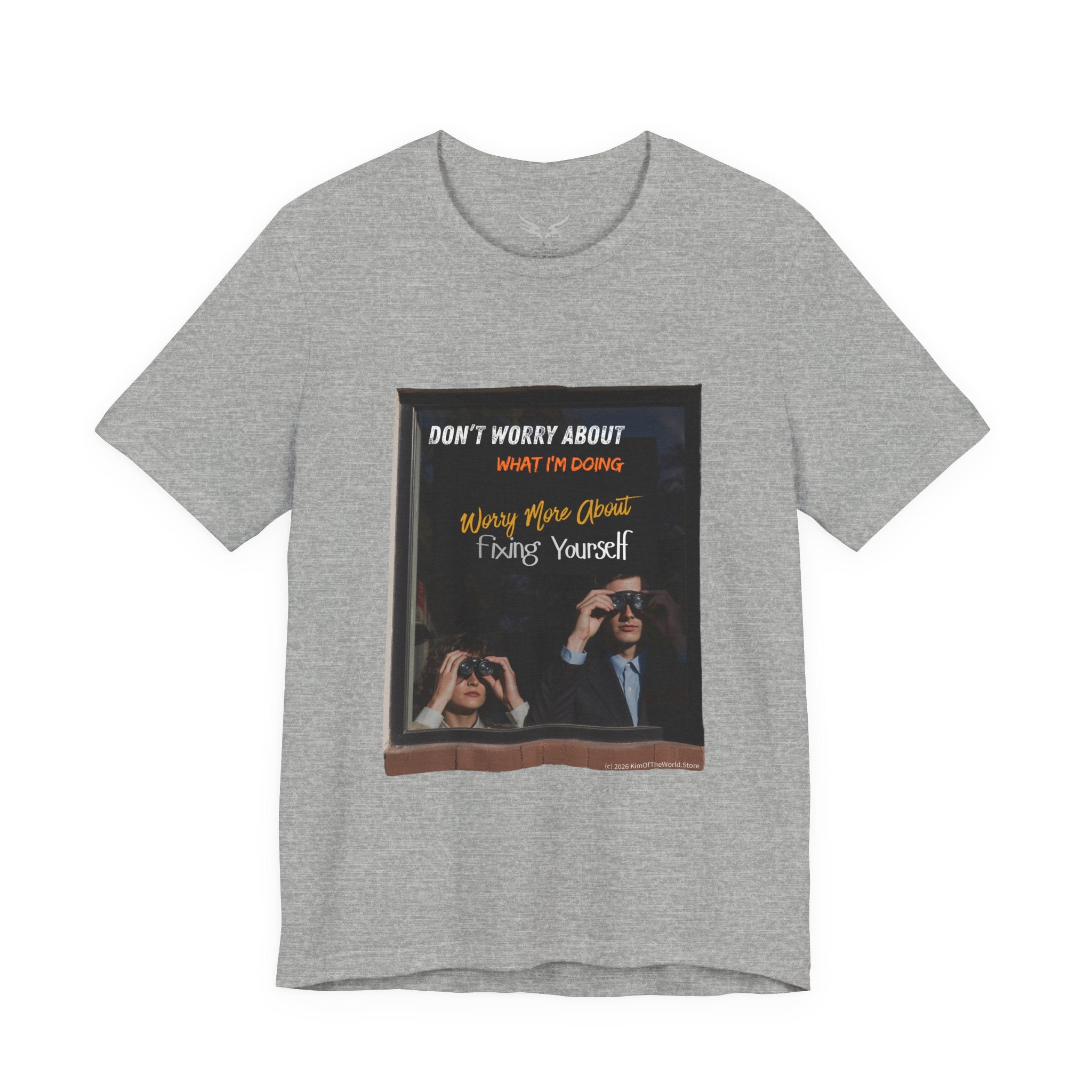 "Don't Worry About What I'm Doing"  T-Shirt