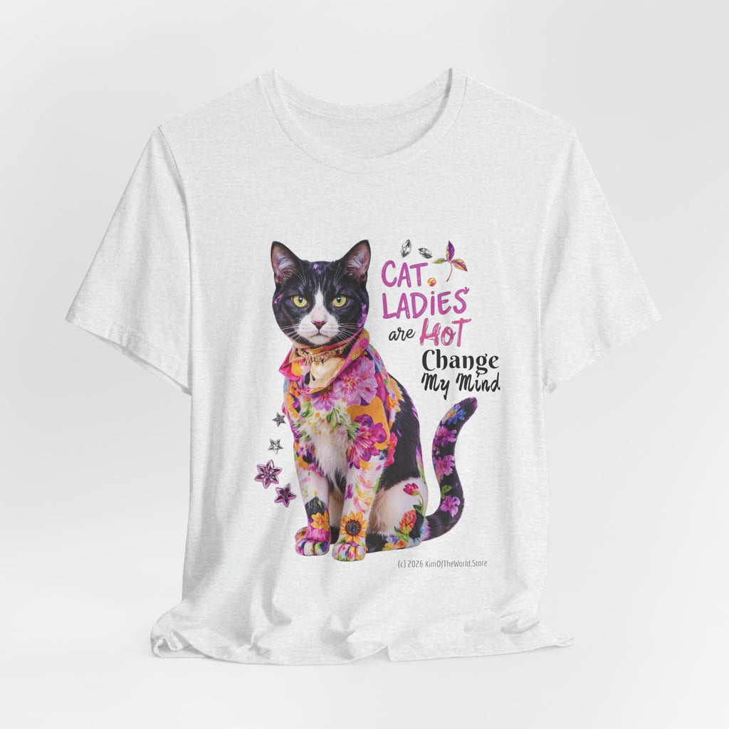 "Cat Ladies Are Hot" -  'Change my Mind' Cute Catgirl T-Shirt