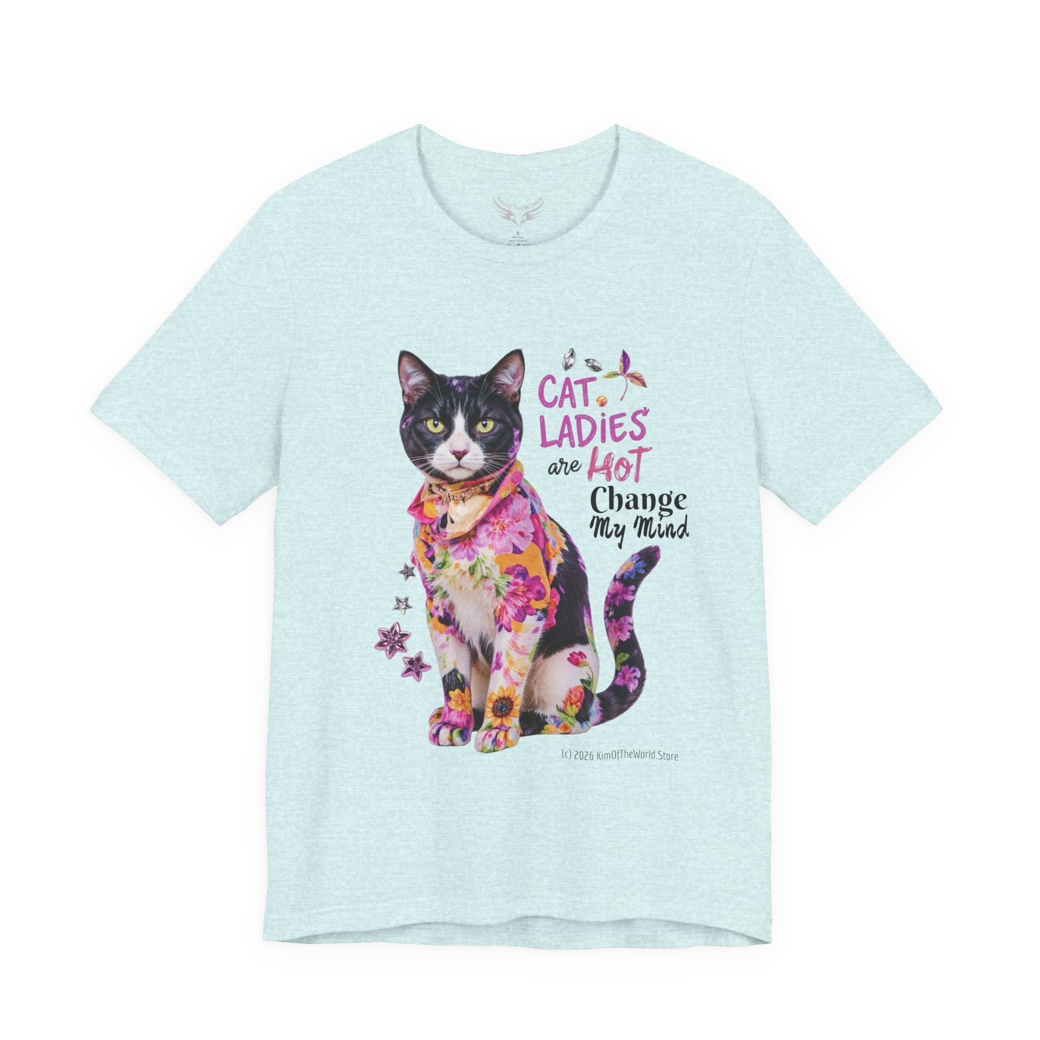 "Cat Ladies Are Hot - Change my Mind" Cute Cat Message T-Shirt