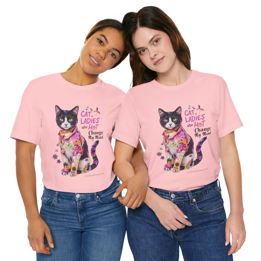 "Cat Ladies Are Hot - Change my Mind" Cute Cat Message T-Shirt