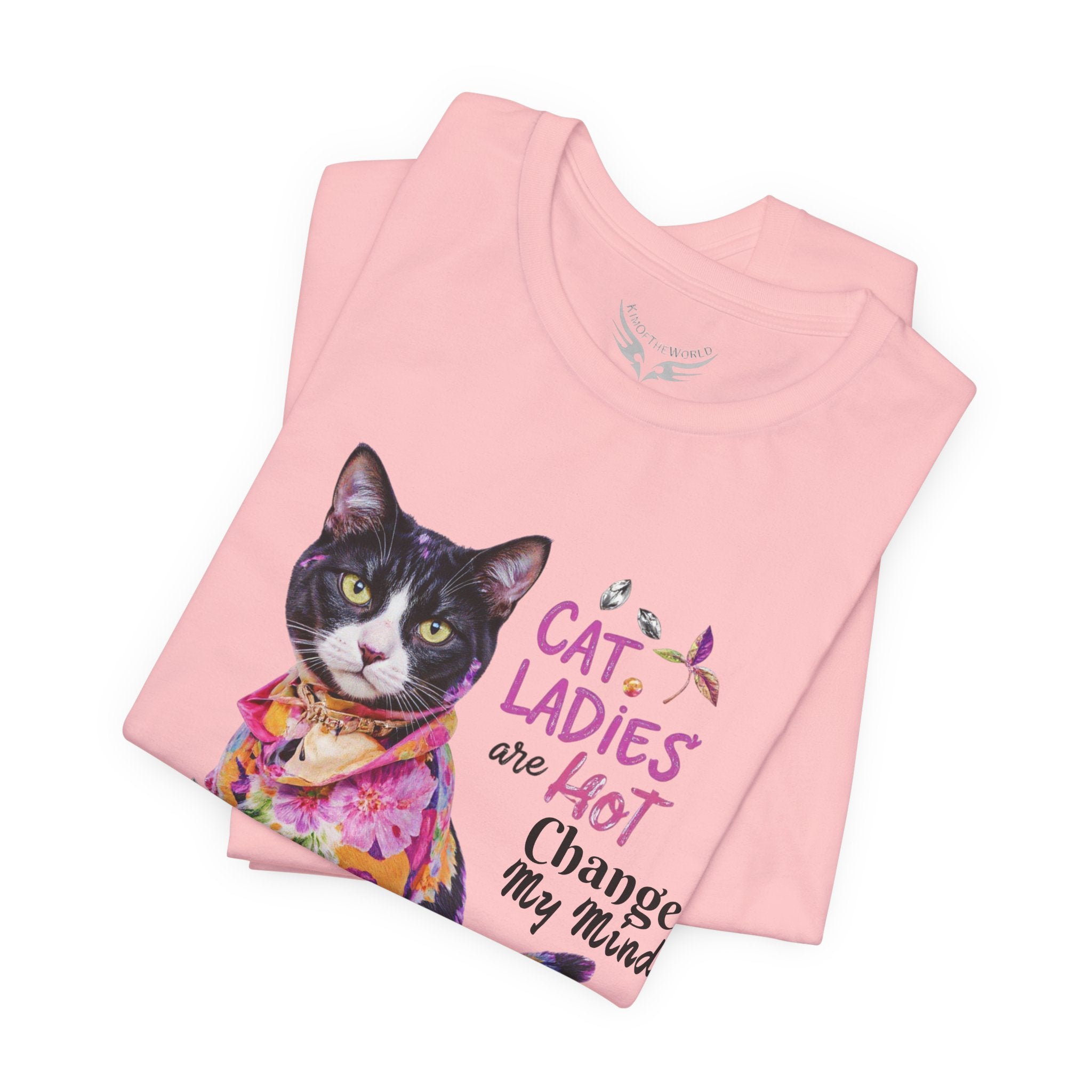 "Cat Ladies Are Hot - Change my Mind" Cute Cat Message T-Shirt