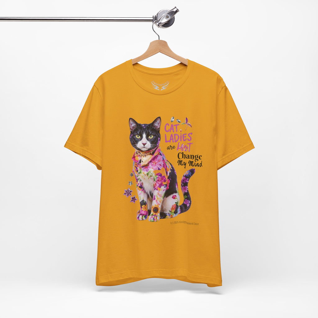 "Cat Ladies Are Hot - Change my Mind" Cute Cat Message T-Shirt