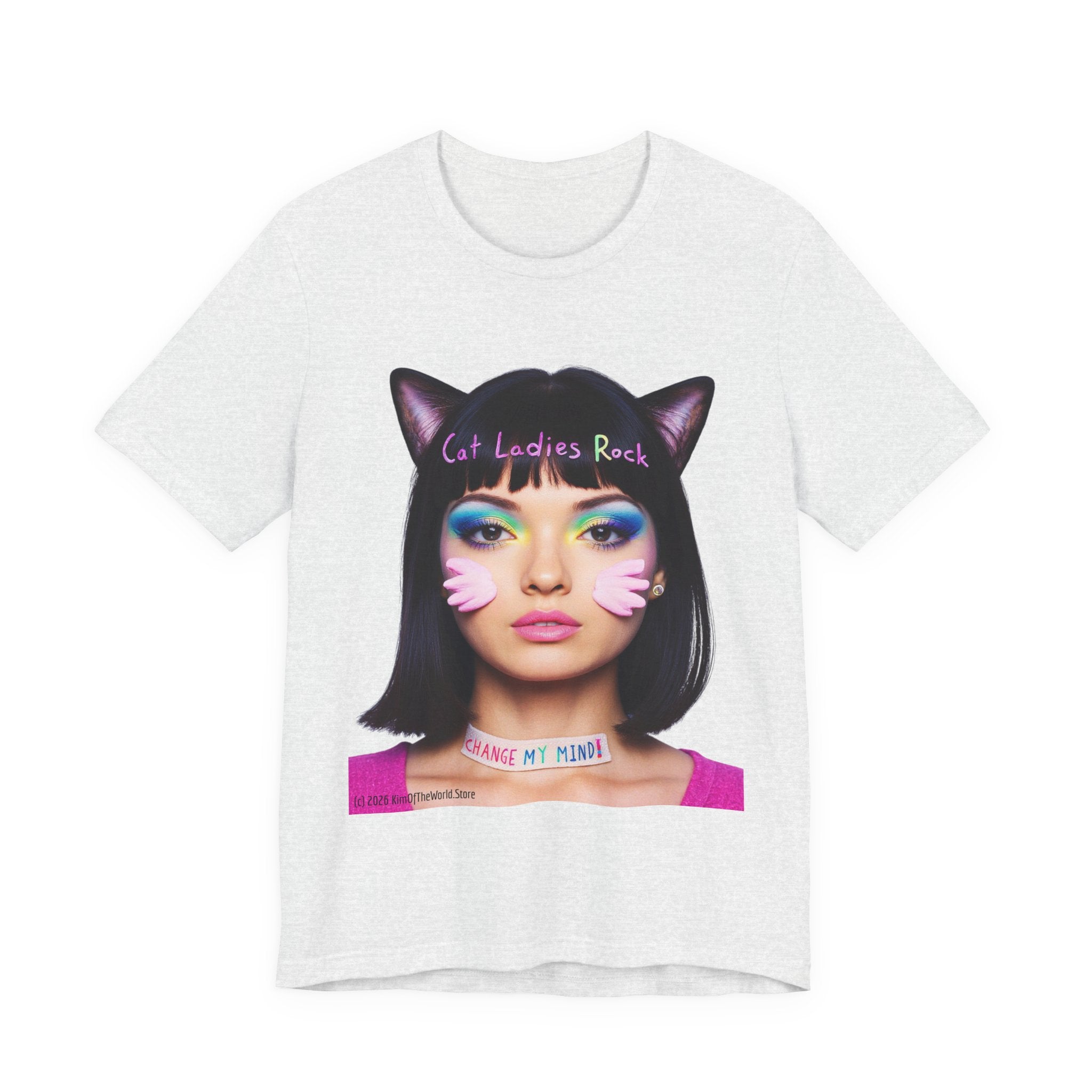 Cat Ladies Are Not A Phase Tee — 'Cat Ladies Rock - Change my Mind' Cute Catgirl T-Shirt