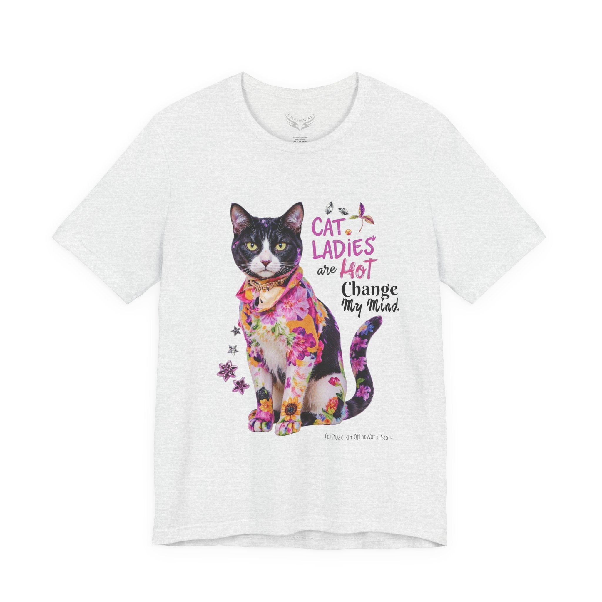 "Cat Ladies Are Hot - Change my Mind" Cute Cat Message T-Shirt