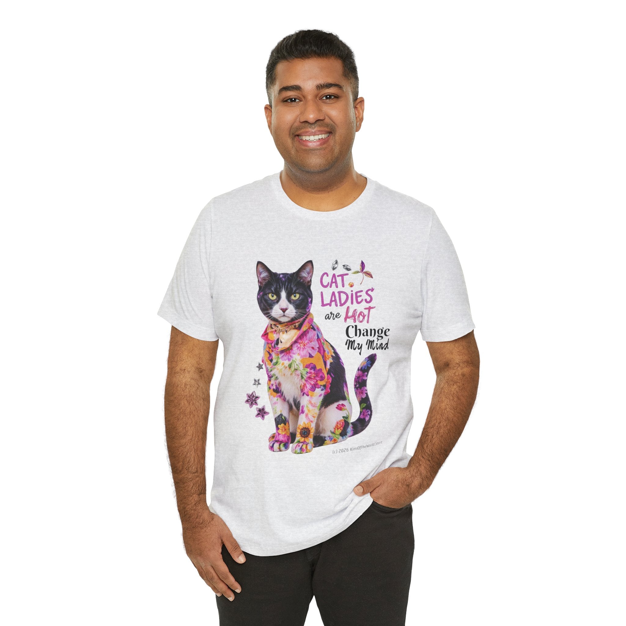 "Cat Ladies Are Hot - Change my Mind" Cute Cat Message T-Shirt