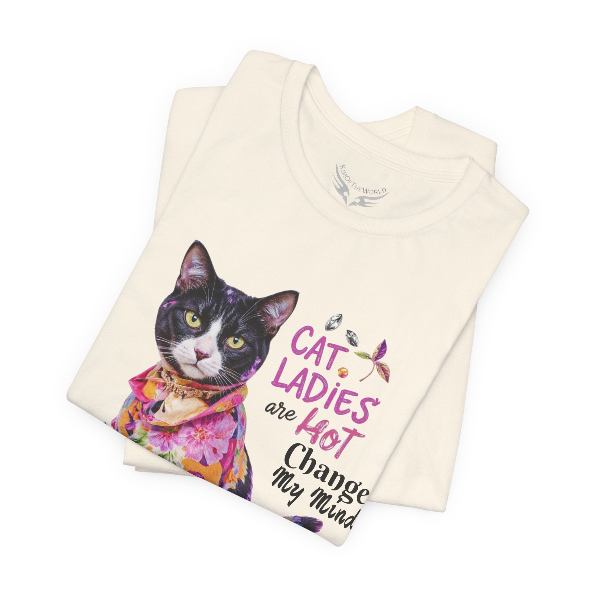 "Cat Ladies Are Hot - Change my Mind" Cute Cat Message T-Shirt