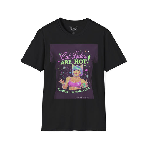 "Cat Ladies Are Hot - Change the Narrative" Tee on Tee Cat Lady Kitty Parent Tee  - Softstyle T-Shirt