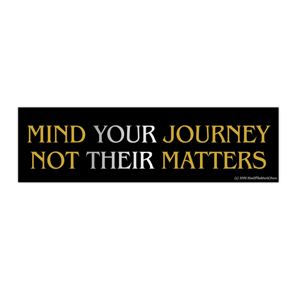 "Mind Your Journey" Bumper Sticker — Be Less Offended Design