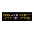 "Mind Your Journey" Bumper Sticker — Be Less Offended Design