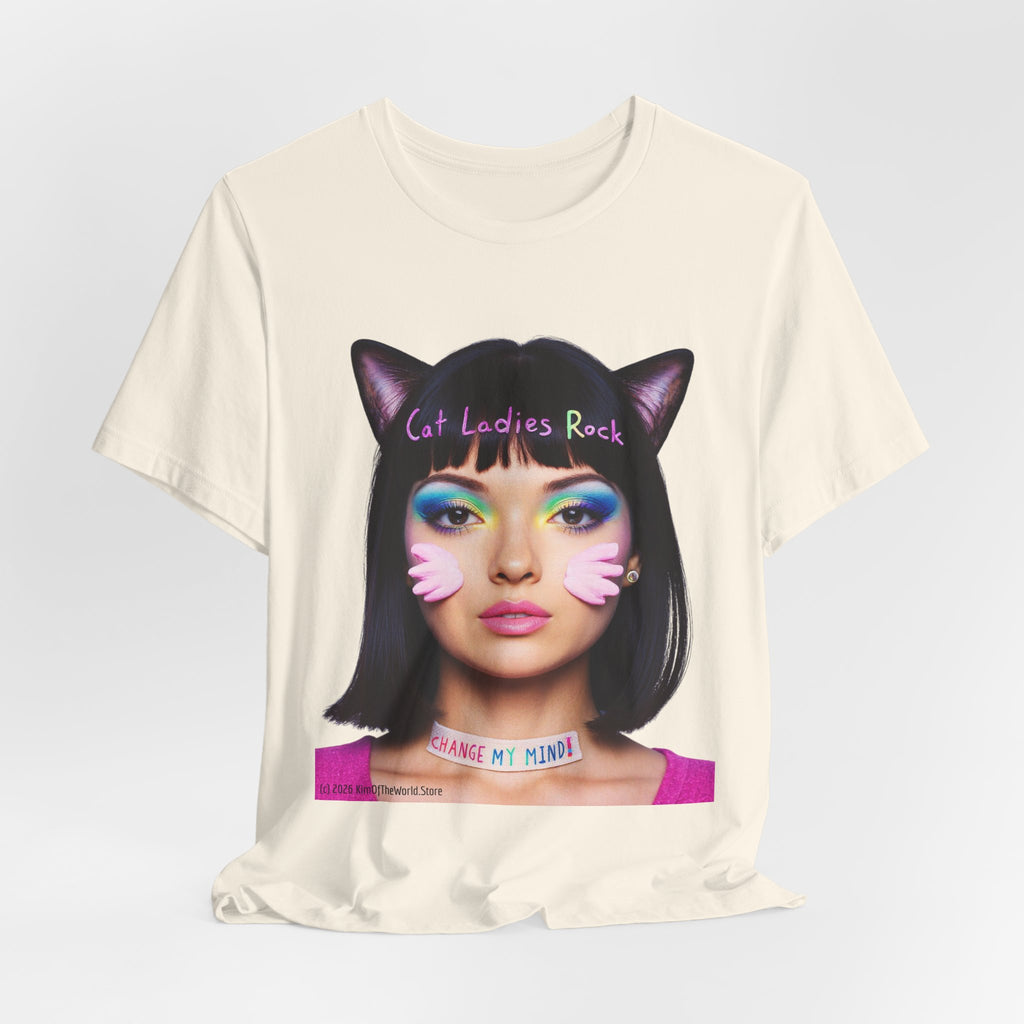 Cat Ladies Are Not A Phase Tee — 'Cat Ladies Rock - Change my Mind' Cute Catgirl T-Shirt