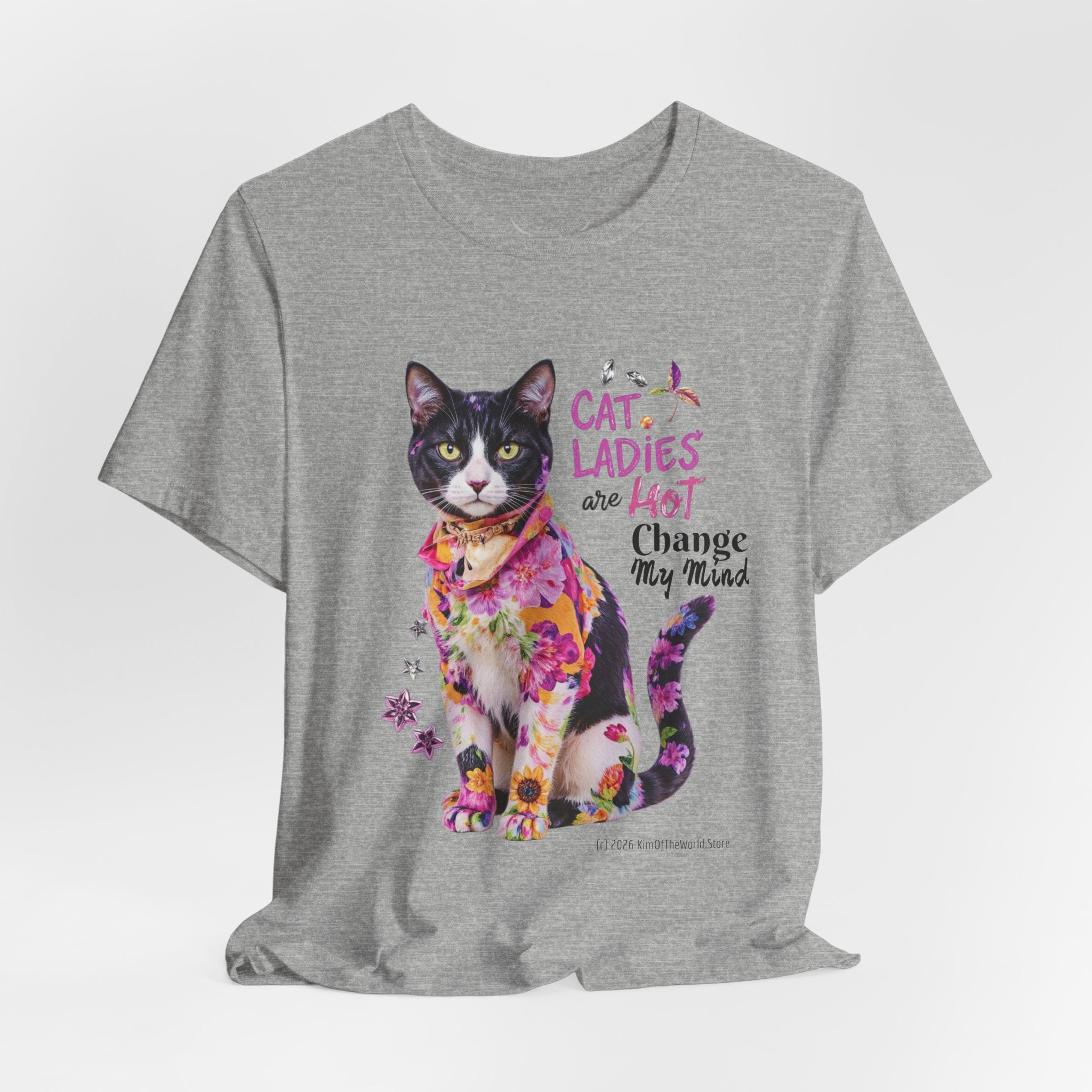 "Cat Ladies Are Hot - Change my Mind" Cute Cat Message T-Shirt