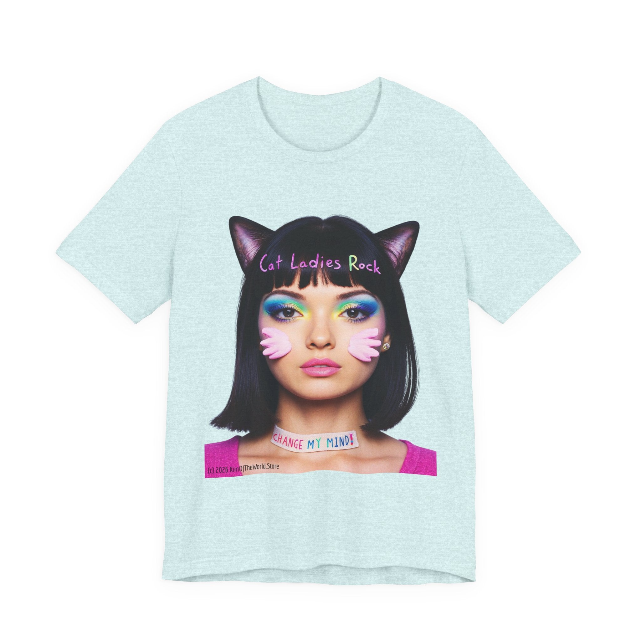 Cat Ladies Are Not A Phase Tee — 'Cat Ladies Rock - Change my Mind' Cute Catgirl T-Shirt