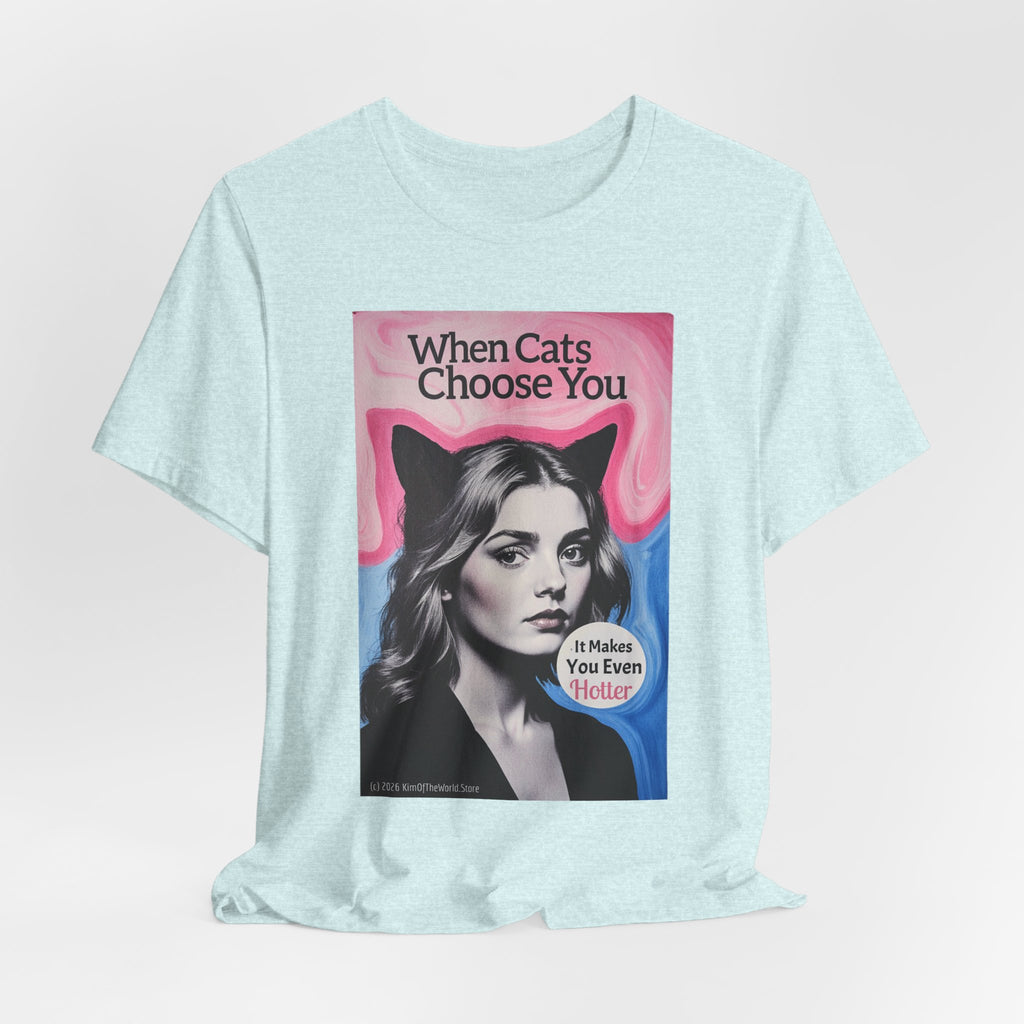 "When Cats Choose You" Tee —   Cute Catgirl T-Shirt