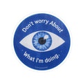 Blue Eye "Don't Worry" Watcher Message Sticker —  Vinyl Sticker