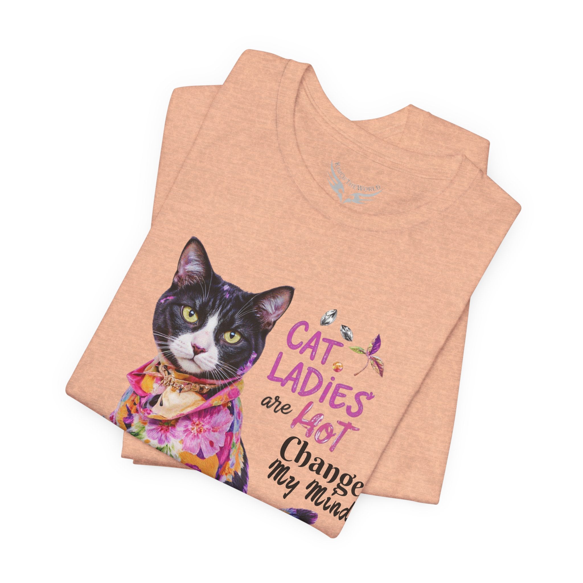 "Cat Ladies Are Hot - Change my Mind" Cute Cat Message T-Shirt