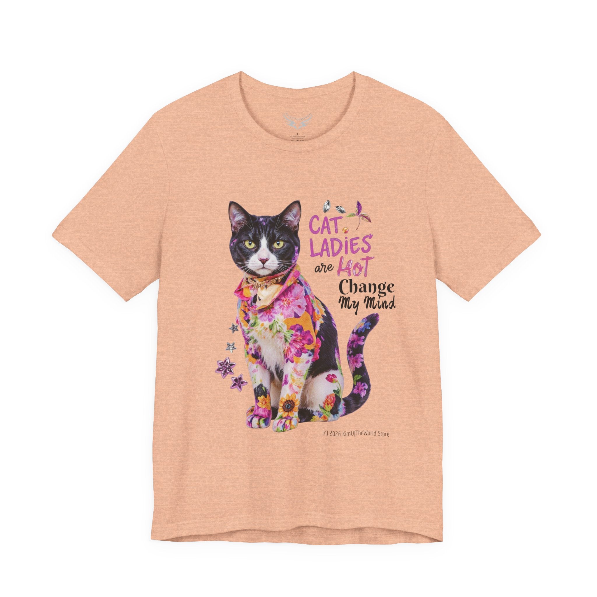 "Cat Ladies Are Hot - Change my Mind" Cute Cat Message T-Shirt