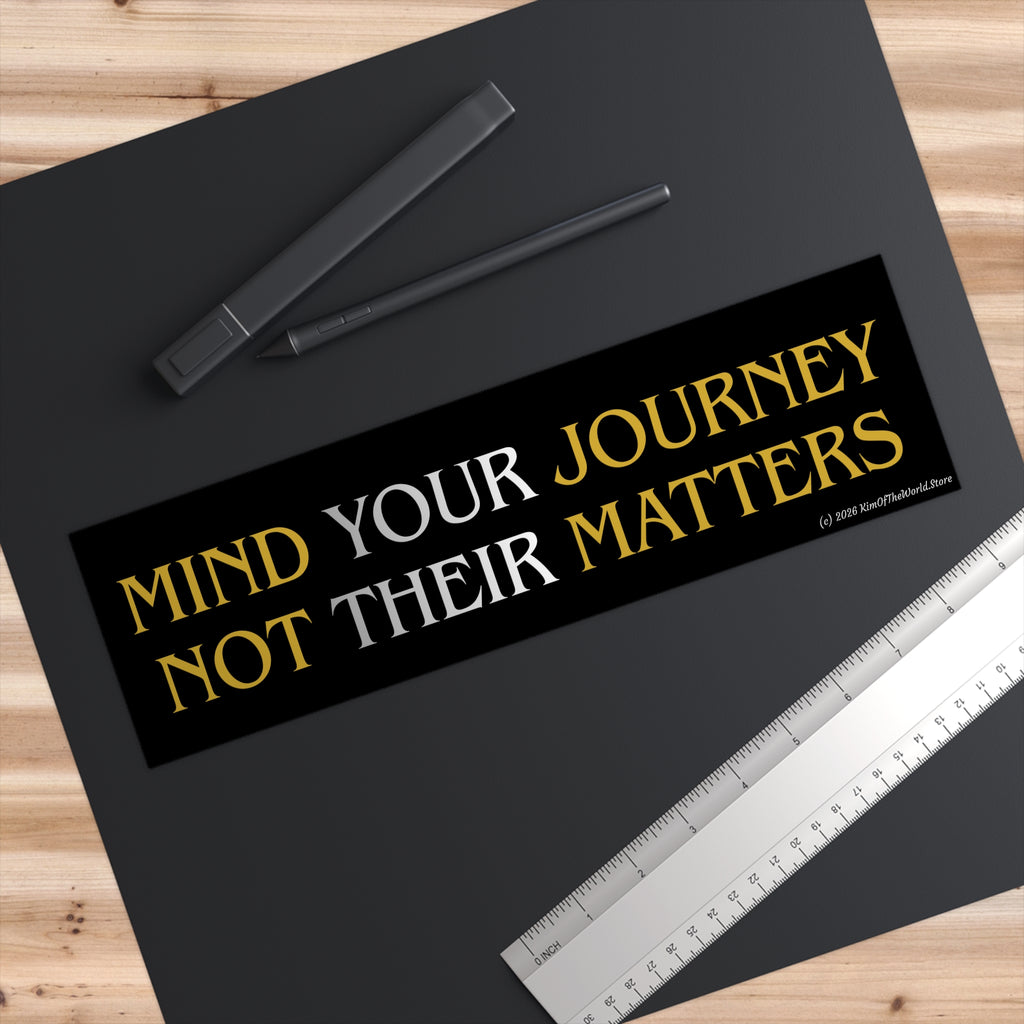 "Mind Your Journey" Bumper Sticker — Be Less Offended Design