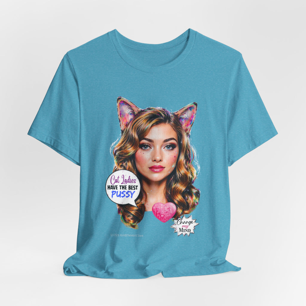 "Cat Ladies Have the Best" Tee —   Cute Catgirl T-Shirt