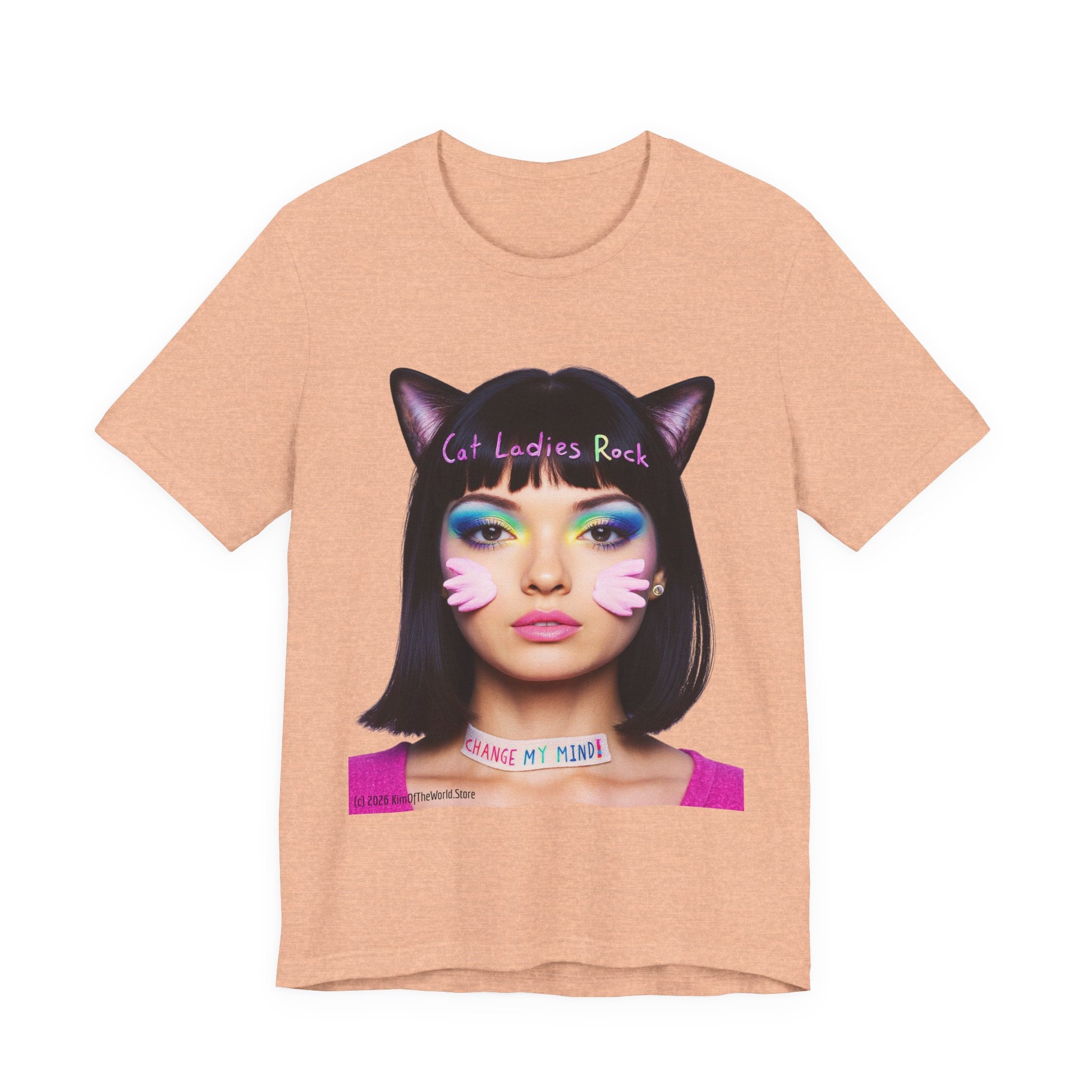 Cat Ladies Are Not A Phase Tee — 'Cat Ladies Rock - Change my Mind' Cute Catgirl T-Shirt