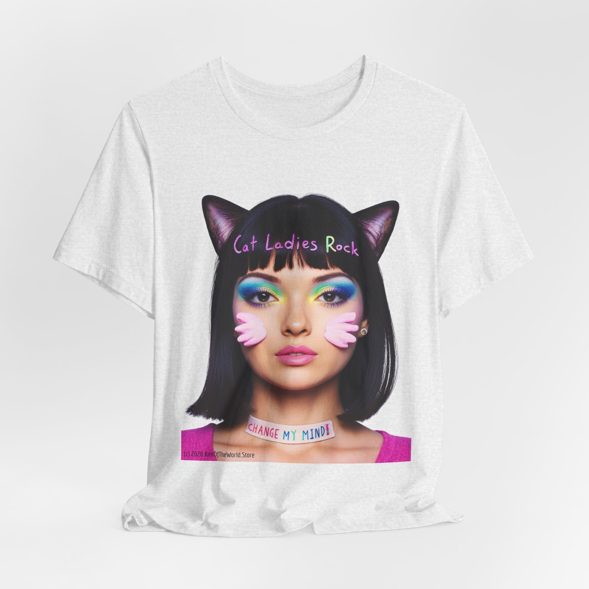 Cat Ladies Are Not A Phase Tee — 'Cat Ladies Rock - Change my Mind' Cute Catgirl T-Shirt