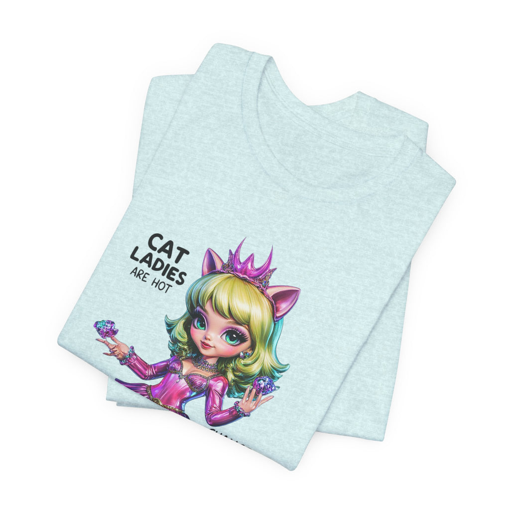 "Cat Ladies Are Hot" — 'Change The Narrative' Cute Kawaii Catgirl T-Shirt