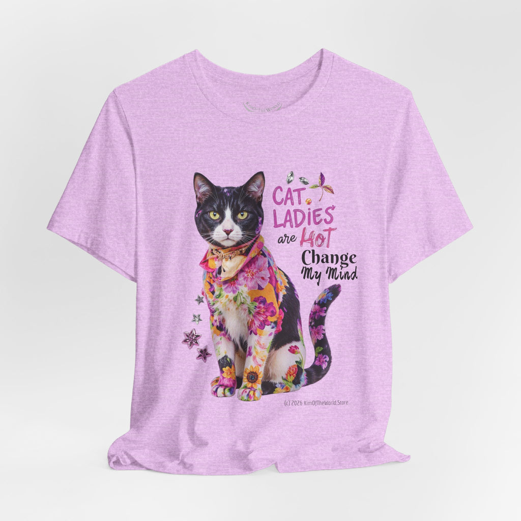 "Cat Ladies Are Hot - Change my Mind" Cute Cat Message T-Shirt