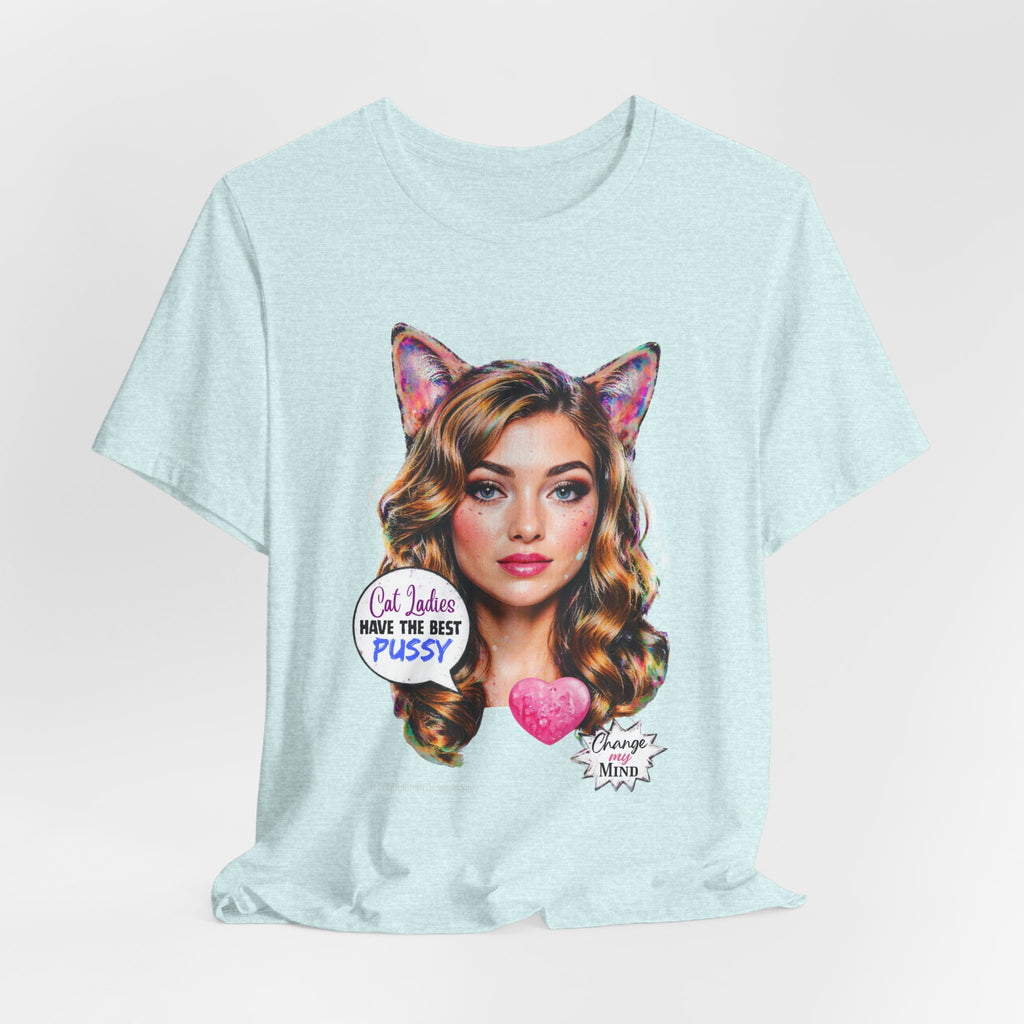 "Cat Ladies Have the Best" Tee —   Cute Catgirl T-Shirt