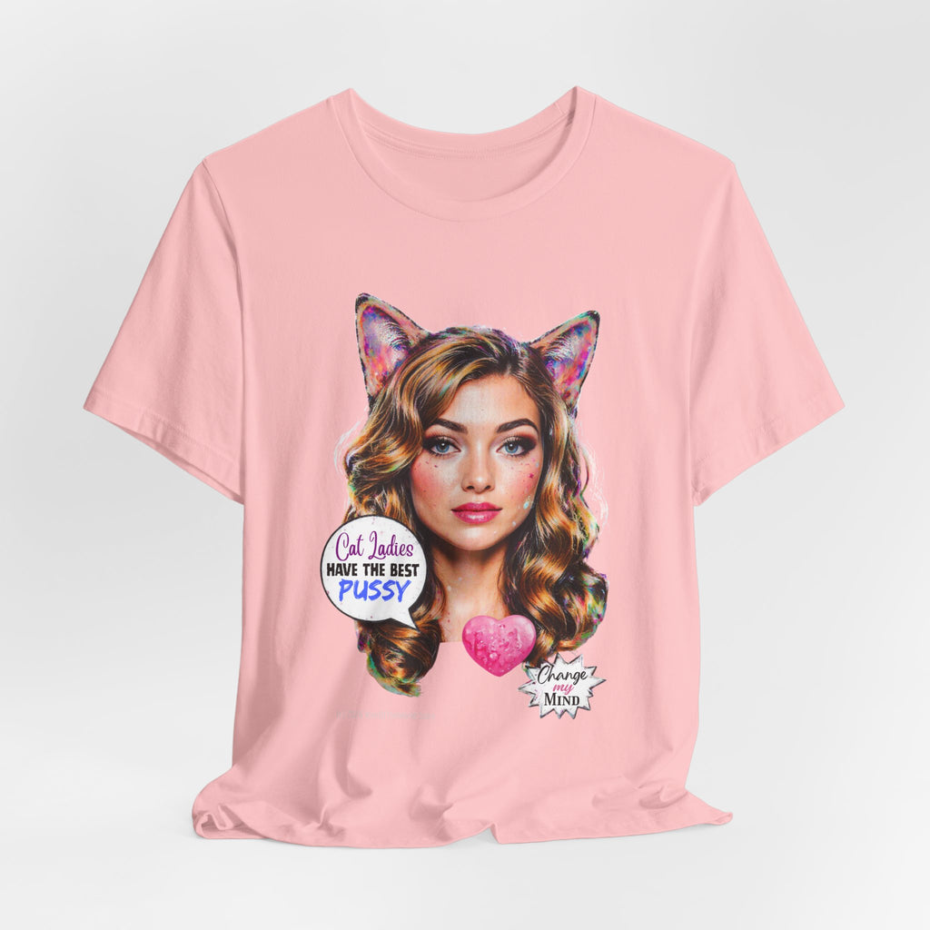 "Cat Ladies Have the Best" Tee —   Cute Catgirl T-Shirt