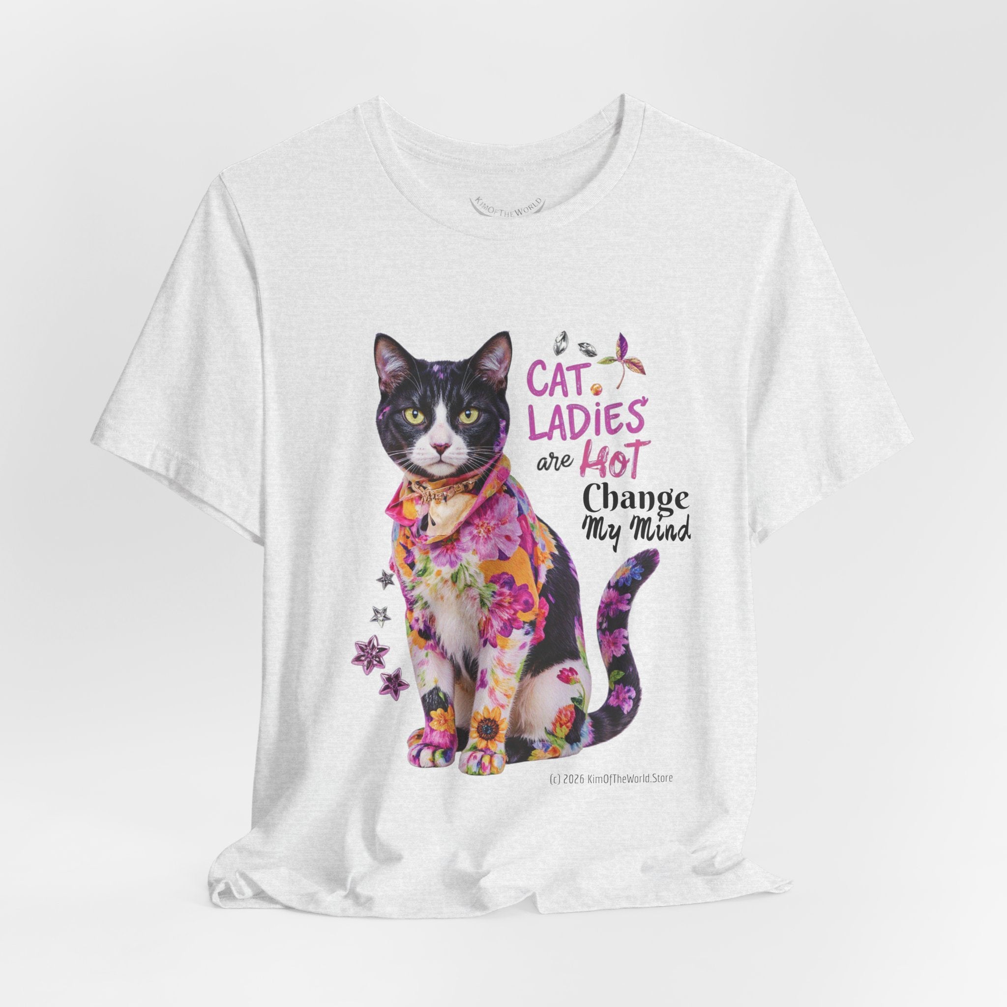 "Cat Ladies Are Hot - Change my Mind" Cute Cat Message T-Shirt