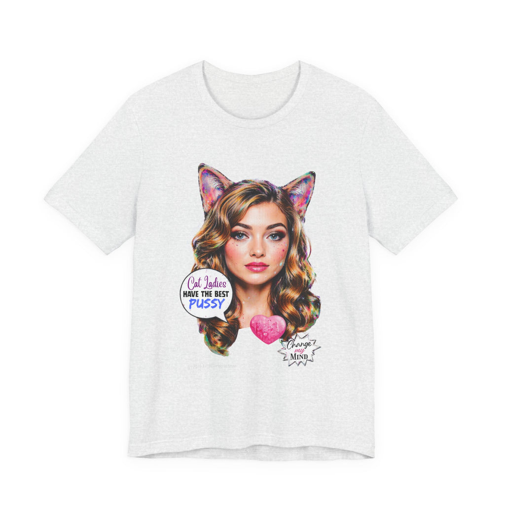 "Cat Ladies Have the Best" Tee —   Cute Catgirl T-Shirt