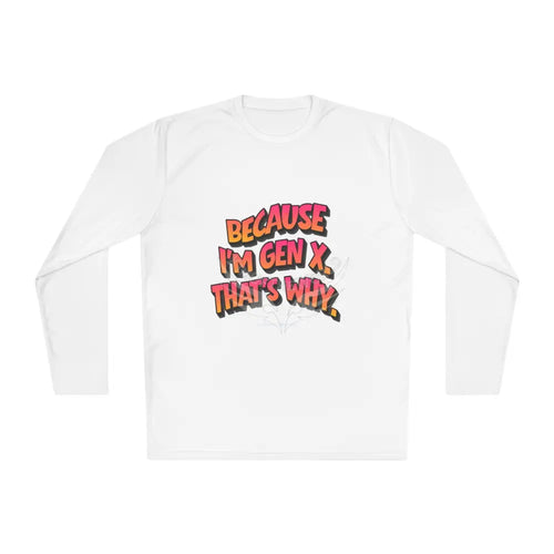’Because I’m Gen X’ - Long Sleeve Tee White / XS Long-sleeve