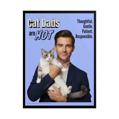 ’Cat Dads are Hot’ - Change the Narrative - Rolled Poster 18″ x 24″ (Vertical) / Matte Poster