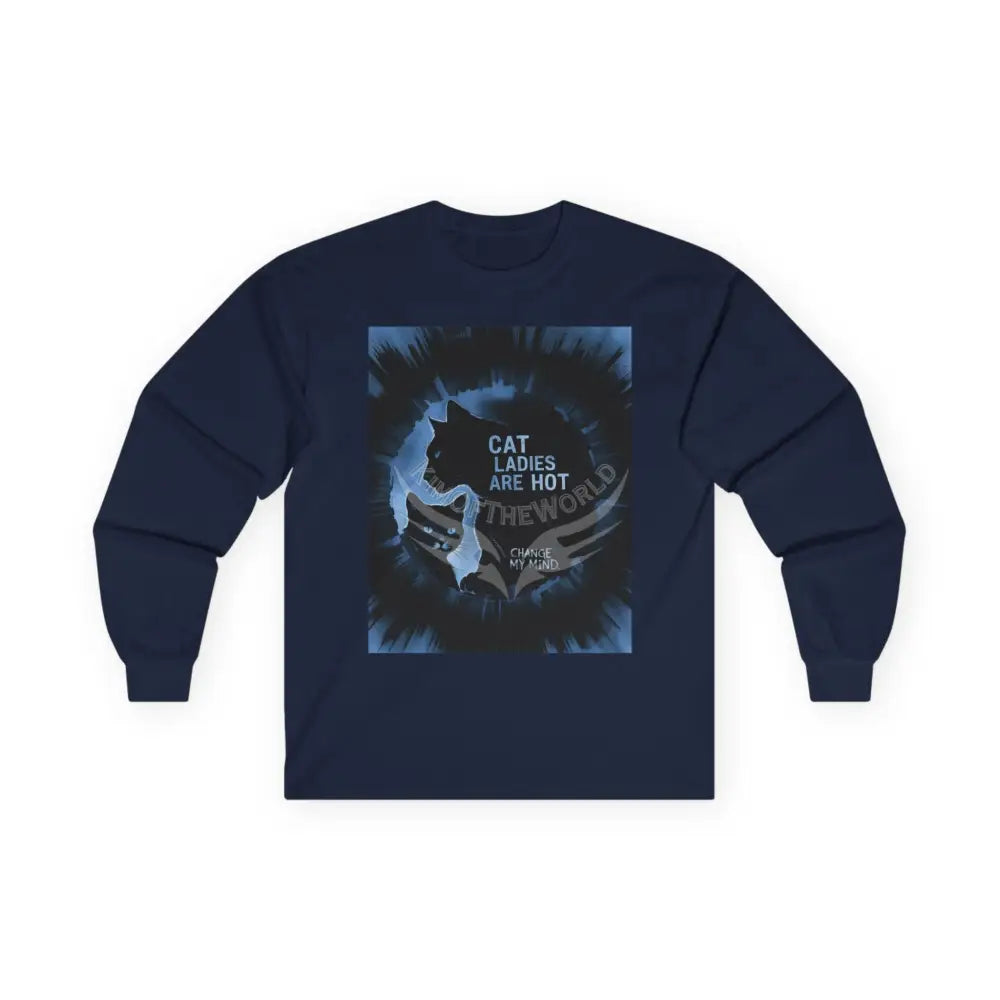 ’Cat Ladies Are Hot - Change my Mind’ Bold Long Sleeve Tee – Retro Cat Graphic Message of Support Navy / S Long-sleeve