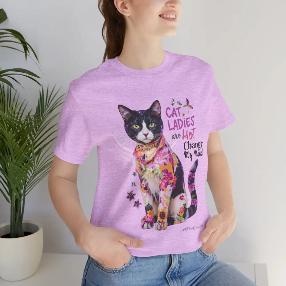 ’Cat Ladies Are Hot - Change my Mind’ Cute Cat with Bold Message T-Shirt T-Shirt