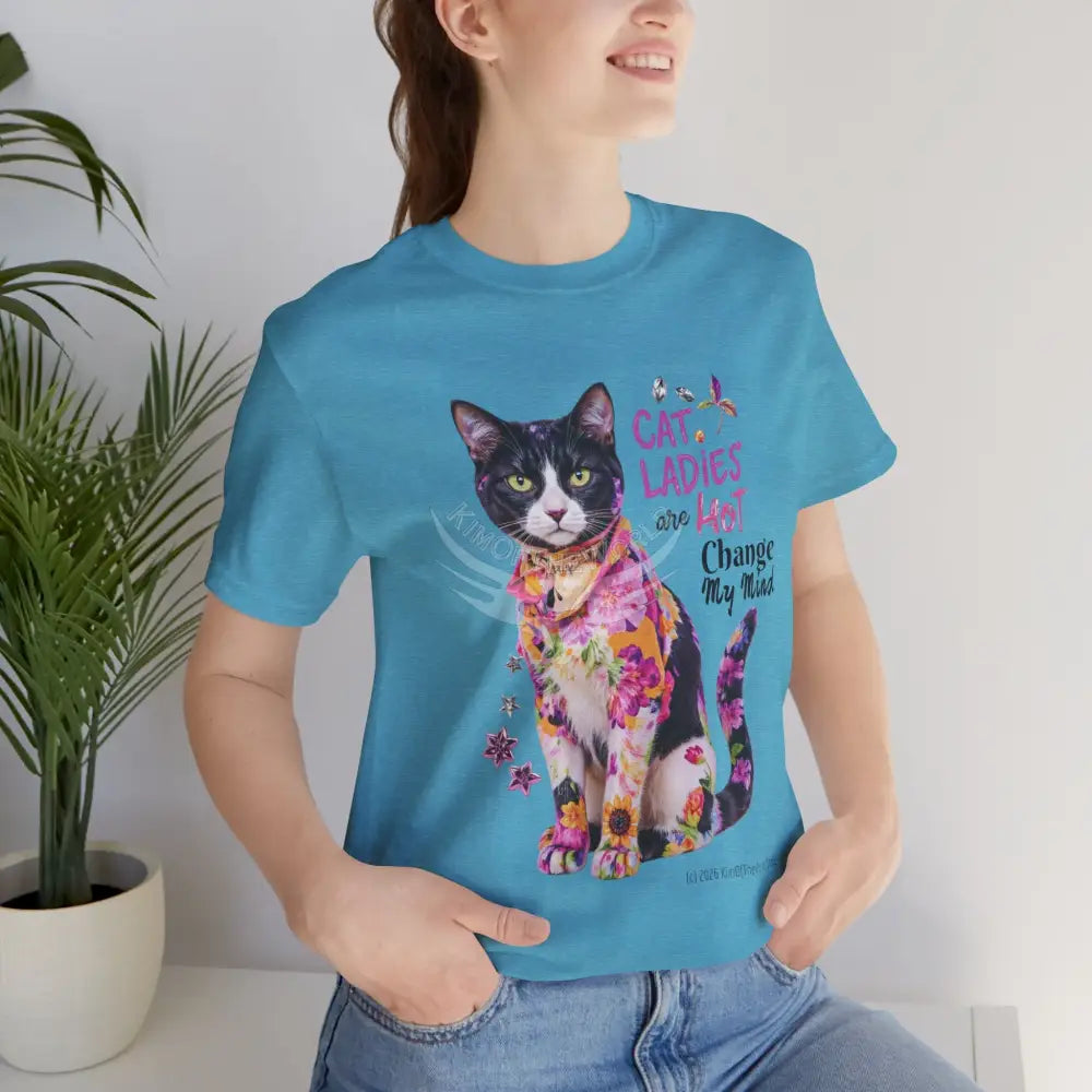 ’Cat Ladies Are Hot - Change my Mind’ Cute Cat with Bold Message T-Shirt T-Shirt