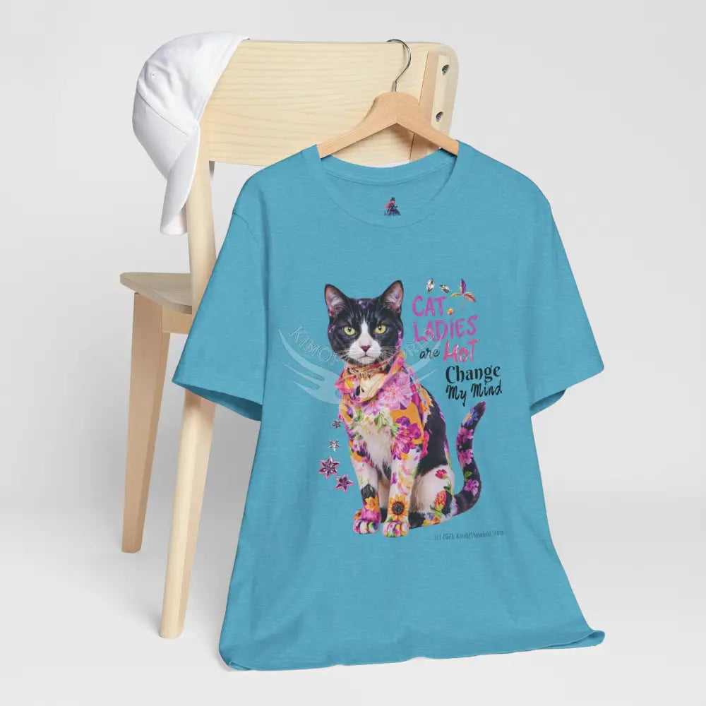 ’Cat Ladies Are Hot - Change my Mind’ Cute Cat with Bold Message T-Shirt T-Shirt