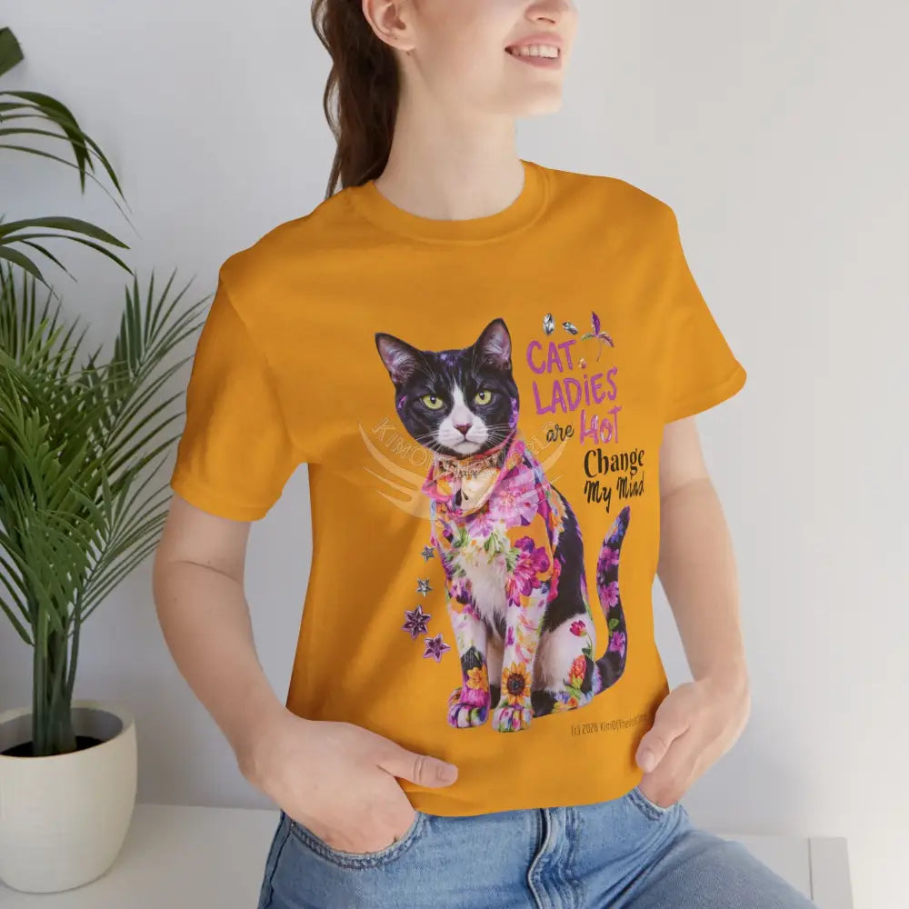 ’Cat Ladies Are Hot - Change my Mind’ Cute Cat with Bold Message T-Shirt T-Shirt