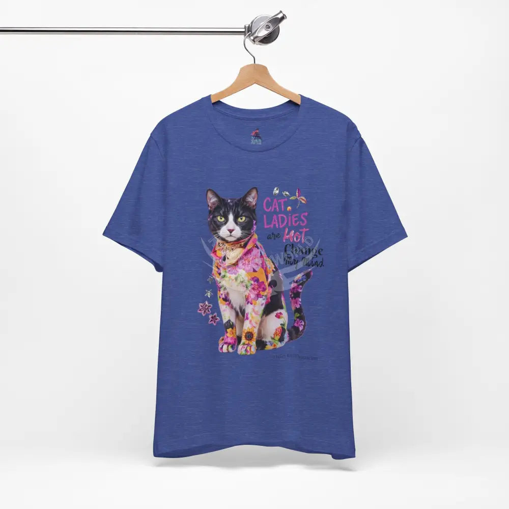 ’Cat Ladies Are Hot - Change my Mind’ Cute Cat with Bold Message T-Shirt T-Shirt