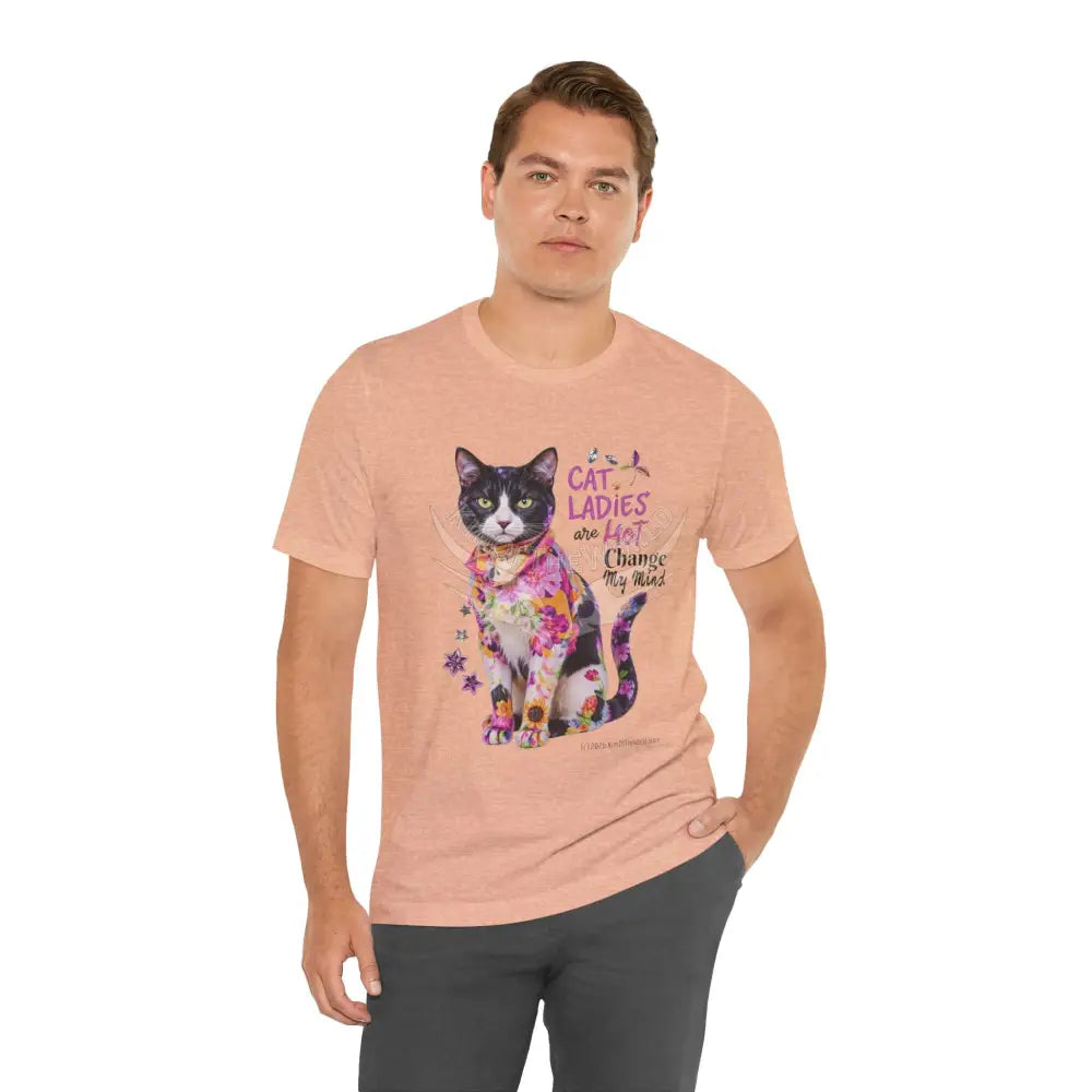 ’Cat Ladies Are Hot - Change my Mind’ Cute Cat with Bold Message T-Shirt T-Shirt