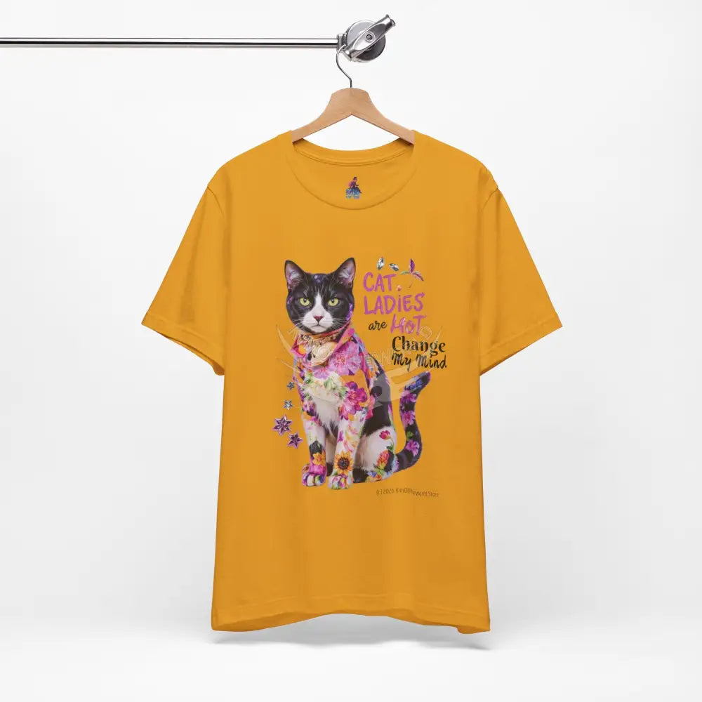 ’Cat Ladies Are Hot - Change my Mind’ Cute Cat with Bold Message T-Shirt T-Shirt
