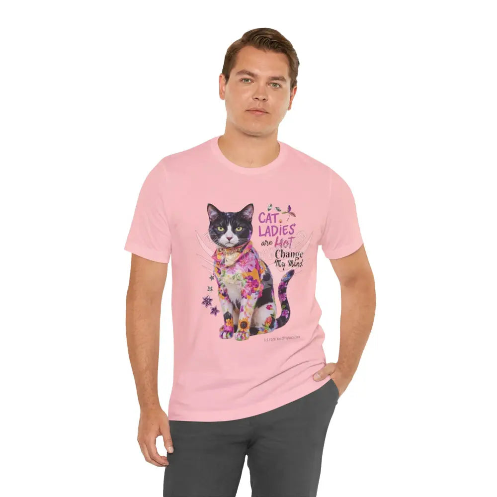 ’Cat Ladies Are Hot - Change my Mind’ Cute Cat with Bold Message T-Shirt T-Shirt