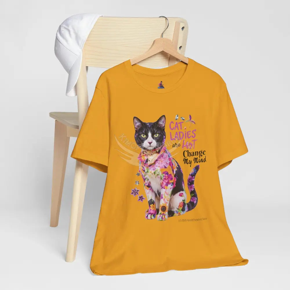 ’Cat Ladies Are Hot - Change my Mind’ Cute Cat with Bold Message T-Shirt T-Shirt