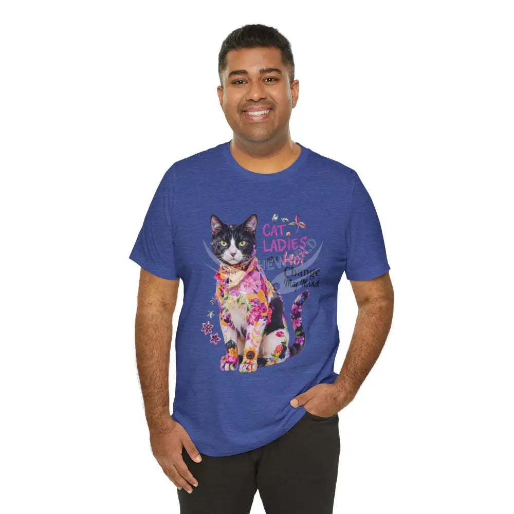 ’Cat Ladies Are Hot - Change my Mind’ Cute Cat with Bold Message T-Shirt T-Shirt