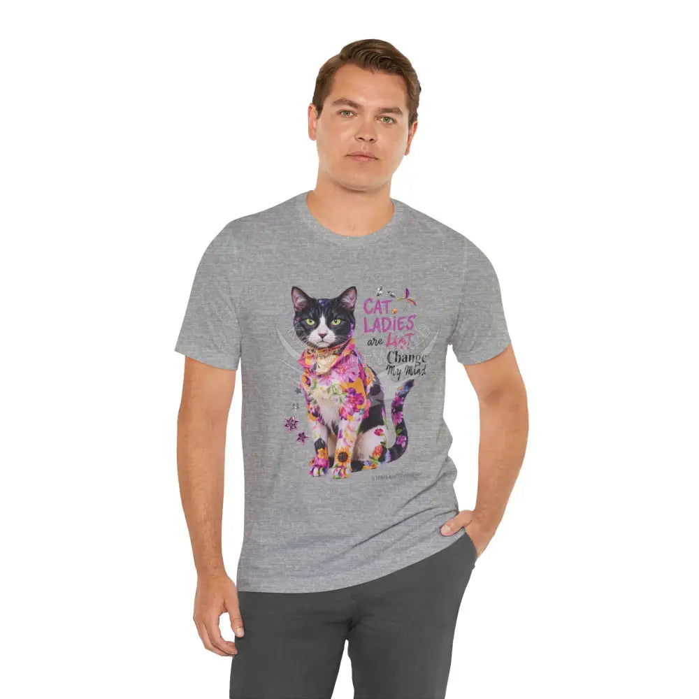 ’Cat Ladies Are Hot - Change my Mind’ Cute Cat with Bold Message T-Shirt T-Shirt