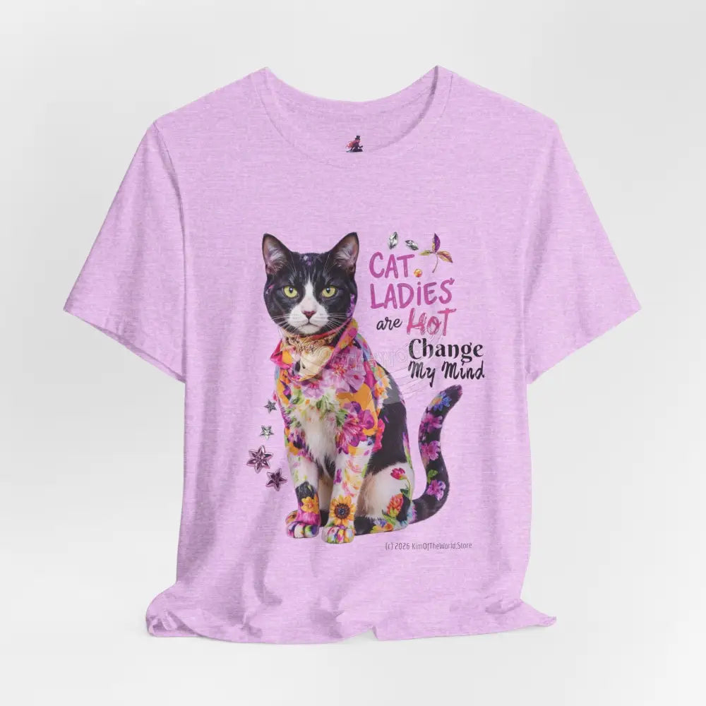 ’Cat Ladies Are Hot - Change my Mind’ Cute Cat with Bold Message T-Shirt T-Shirt