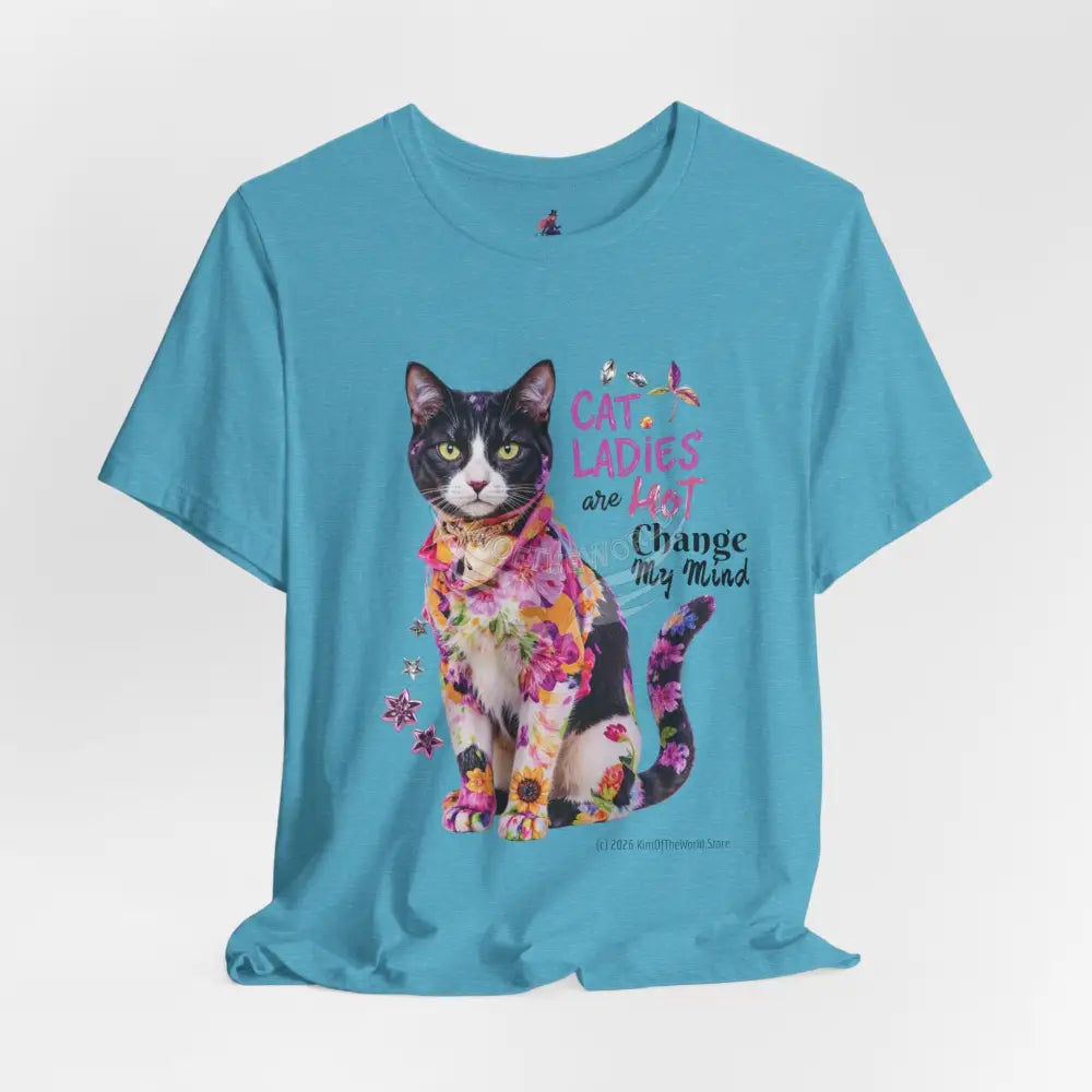 ’Cat Ladies Are Hot - Change my Mind’ Cute Cat with Bold Message T-Shirt T-Shirt